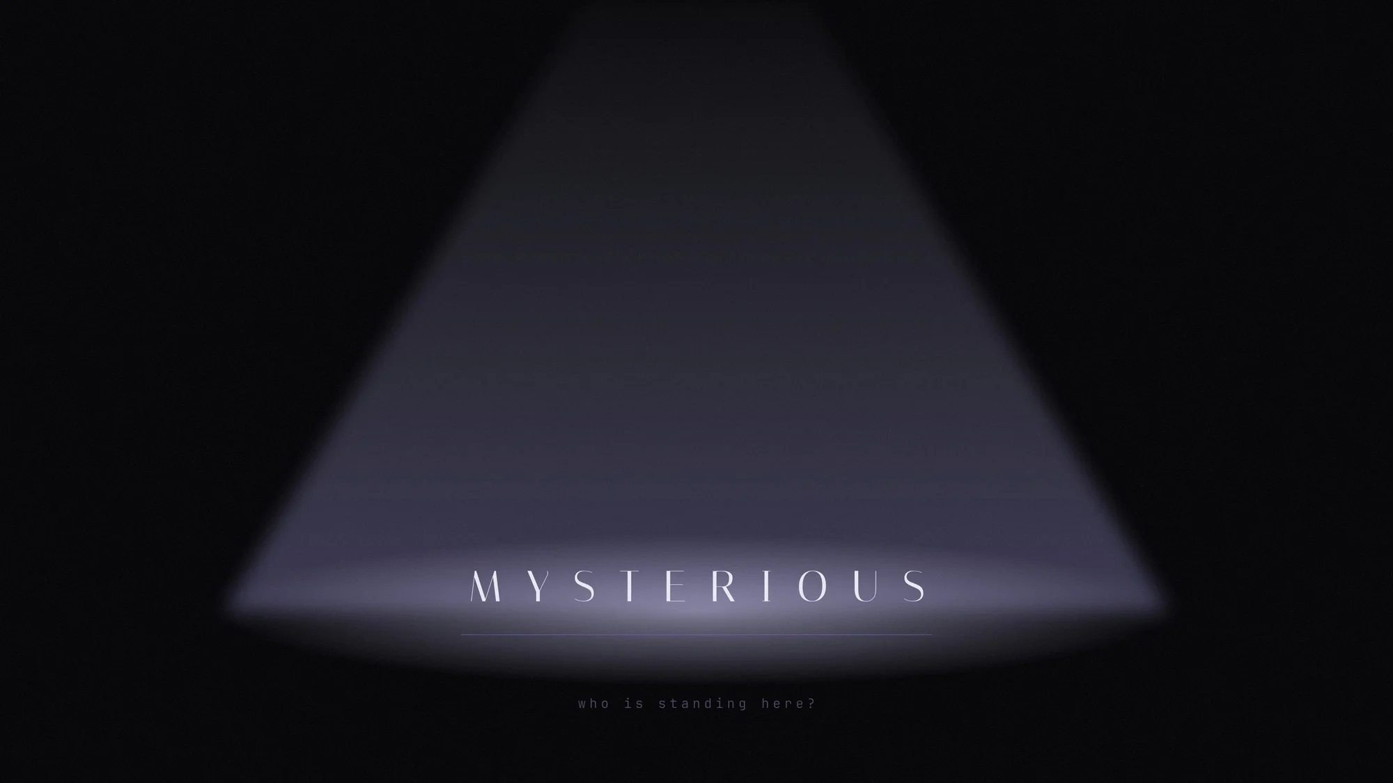 Mysterious Spotlight: Letter-spaced mysterious standing alone in a single noir spotlight.