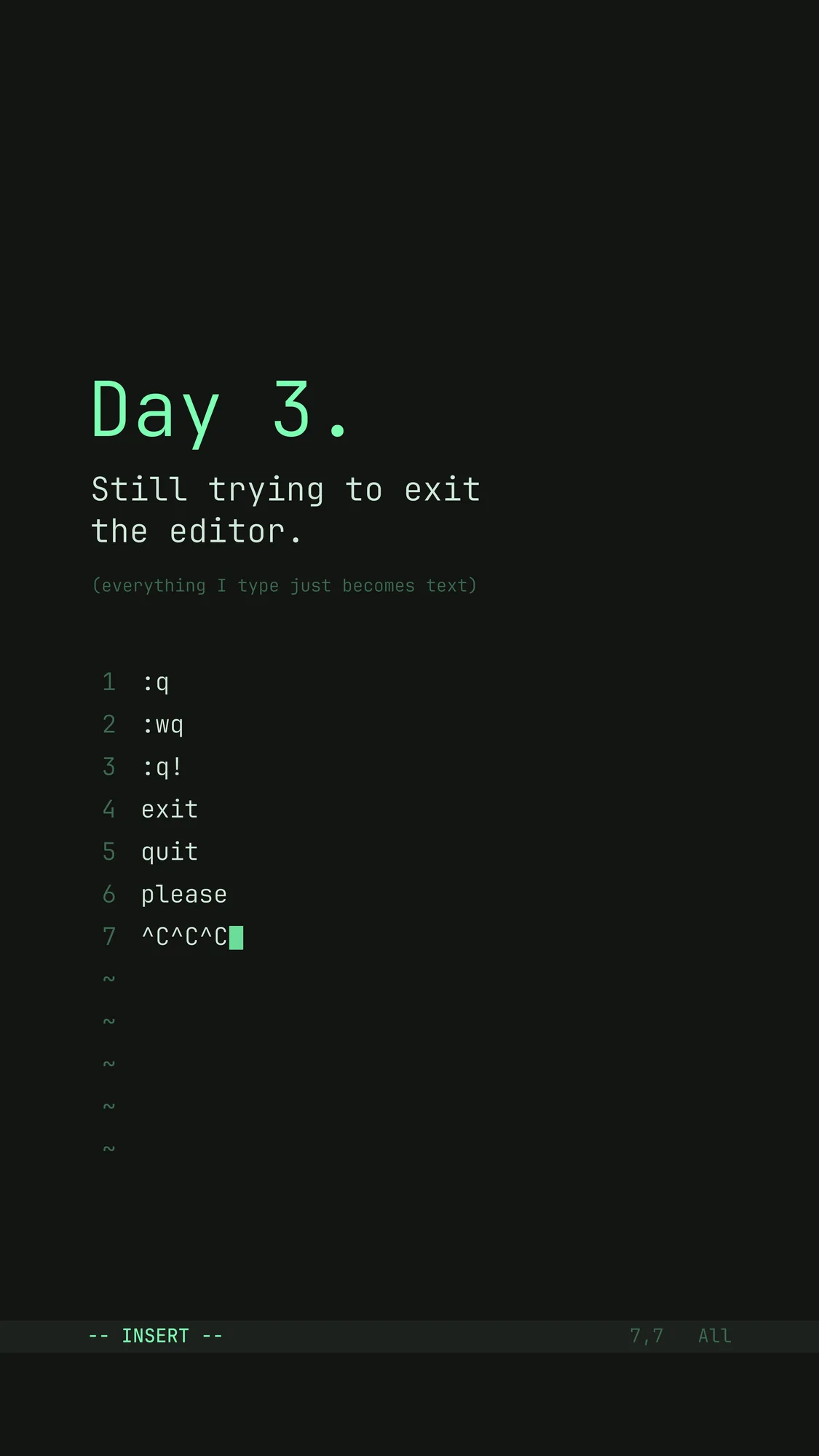 Day 3: Still Trying to Exit the Editor: The Day 3 headline above the editor buffer full of failed exit commands and the INSERT status bar, in phosphor green for phones.