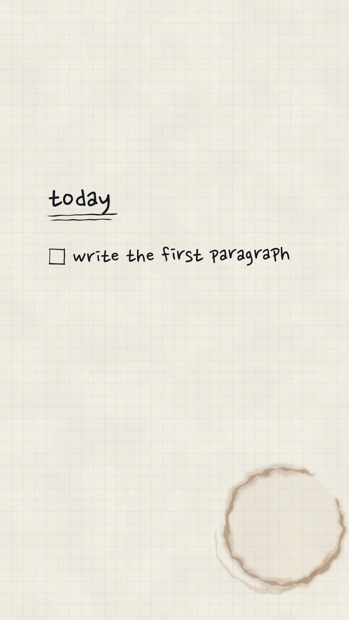 A List of One: A one-item to-do list on squared paper for the phone, "write the first paragraph", with a coffee ring near the bottom.