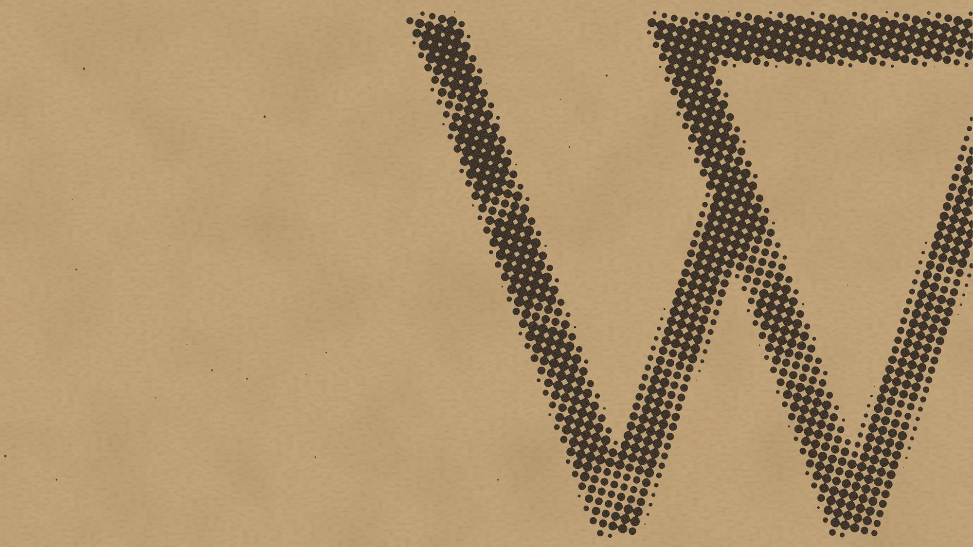 Halftone W: The W printed oversize in one black ink on kraft paper, cropped hard by the right edge, its tone built from a skewed halftone screen with dot gain and patchy ink.